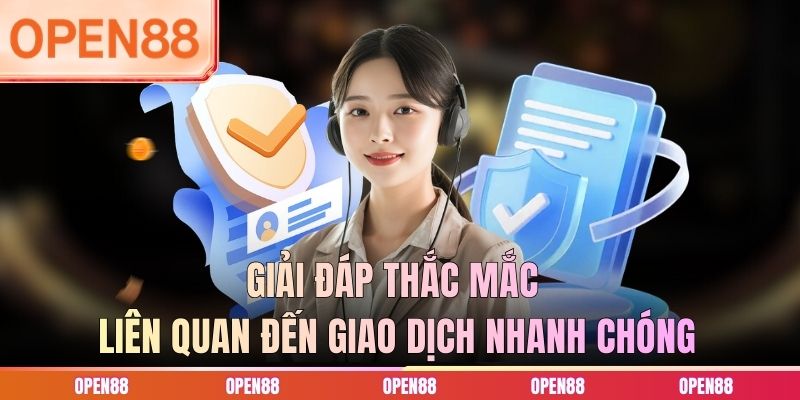 Giải đáp thắc mắc liên quan đến giao dịch nhanh chóng